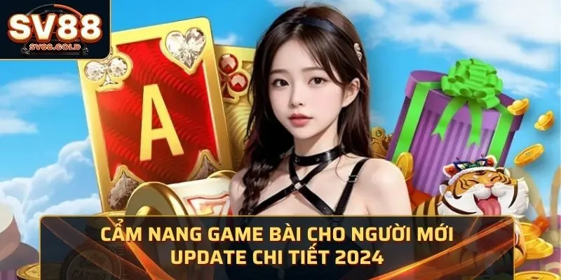 Cẩm Nang Game Bài Cho Người Mới | Cập Nhật Chi Tiết 2024